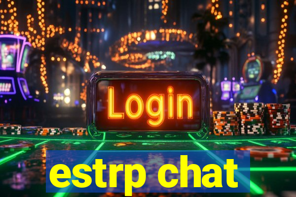 estrp chat